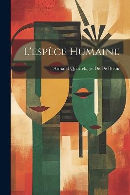 L'espèce Humaine - Armand Quatrefages de de Bréau - cover