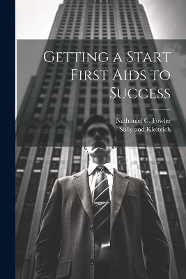 Getting a Start First Aids to Success - Nathaniel C Fowler - cover