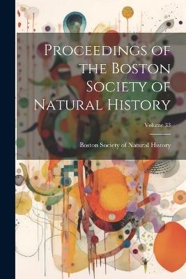 Proceedings of the Boston Society of Natural History; Volume 33 - cover