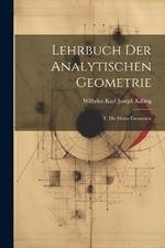 Lehrbuch Der Analytischen Geometrie: T. Die Ebene Geometrie