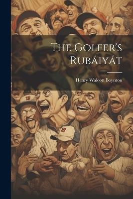 The Golfer's Rubáiyát - Henry Walcott Boynton - cover
