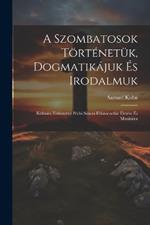 A Szombatosok Történetük, Dogmatikájuk És Irodalmuk: Különös Tekintettel Péchi Simon Fökanczellár Életére És Munkáira