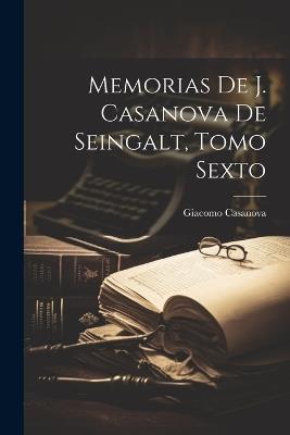 Memorias De J. Casanova De Seingalt, Tomo Sexto - Giacomo Casanova - cover
