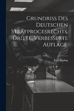 Grundriss des Deutschen Strafprocesrechts. Dritte, verbesserte Auflage.