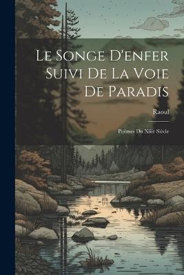 Le Songe D'enfer Suivi De La Voie De Paradis: Poèmes Du Xiiie Siècle - Raoul - cover