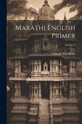 Marathi English Primer; Volume 2 - Ganesh Hari Bhide - cover