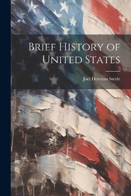 Brief History of United States - Joel Dorman Steele - cover