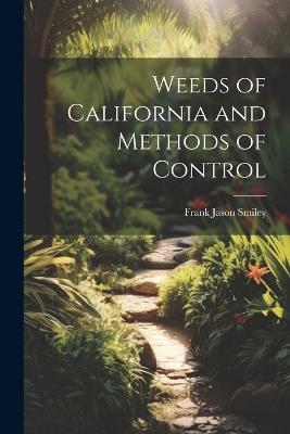 Weeds of California and Methods of Control - Frank Jason Smiley - cover