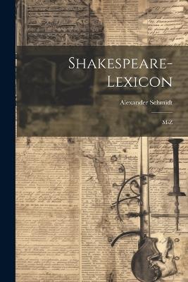 Shakespeare-Lexicon: M-Z - Alexander Schmidt - cover
