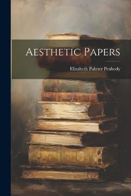 Aesthetic Papers - Elizabeth Palmer Peabody - cover