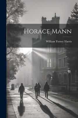 Horace Mann - William Torrey Harris - cover