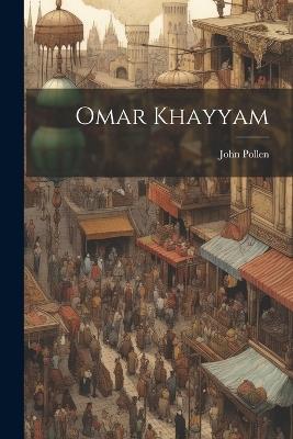 Omar Khayyam - John Pollen - cover