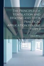 The Principles of Ventilation and Heating and Their Practical Application Volume Copy I