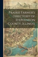 Prairie Farmer's Directory of Stephenson County, Illinois