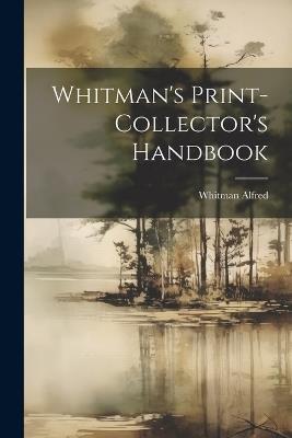 Whitman's Print-Collector's Handbook - Whitman Alfred - cover