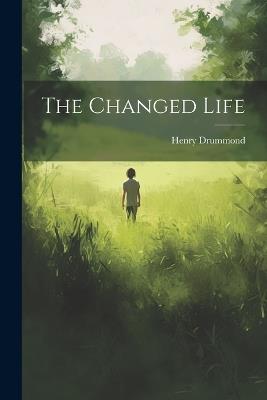 The Changed Life - Henry Drummond - cover