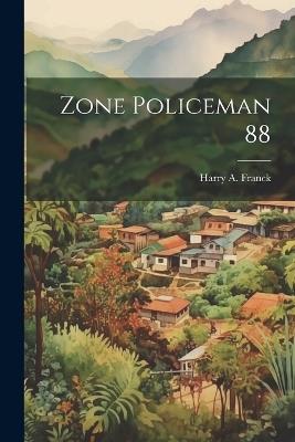 Zone Policeman 88 - Harry A Franck - cover