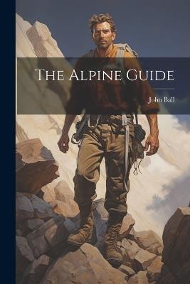 The Alpine Guide - John Ball - cover
