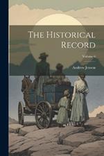 The Historical Record; Volume 6