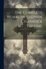 The Complete Works of Stephen Charnock Volume; Volume 4