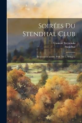 Soirées du Stendhal Club: Documents inédits. Préf. de L. Bélugou - Casimir Stryienski,1783-1842 Stendhal - cover