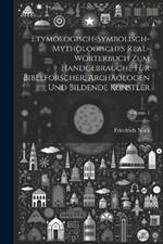 Etymologisch-symbolisch-mythologisches Real-Wörterbuch zum Handgebrauche für Bibelforscher, Archäologen und bildende Künstler; Volume 1
