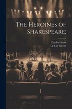 The Heroines of Shakespeare;