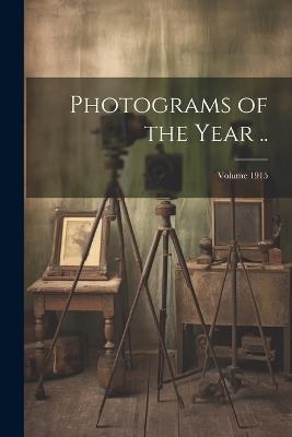 Photograms of the Year ..; Volume 1915 - Anonymous - cover