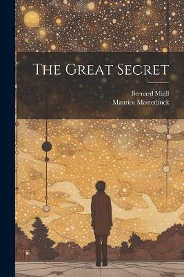 The Great Secret - Maurice Maeterlinck,Bernard Miall - cover