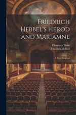 Friedrich Hebbel's Herod and Mariamne; a Free Adaption