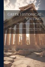 Greek Historical Writing; and, Apollo, two Lectures Delivered Before the University of Oxford, June 3 and 4, 1908