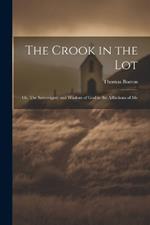 The Crook in the Lot: Or, The Sovereignty and Wisdom of God in the Afflictions of Me