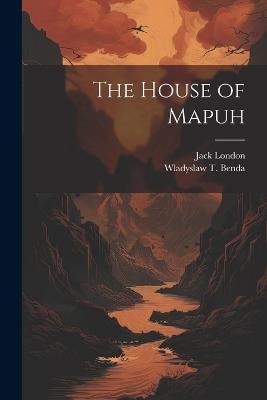 The House of Mapuh - Jack London,Wladyslaw T 1873- Benda - cover