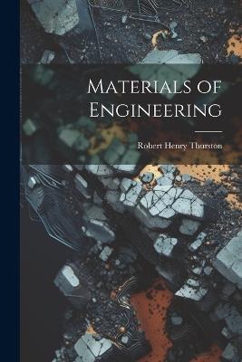 Materials of Engineering - Robert Henry Thurston - cover