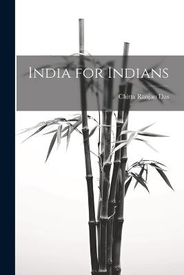 India for Indians - Chitta Ranjan Das - cover