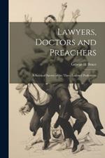 Lawyers, Doctors and Preachers; a Satirical Survey of the Three Learned Professions