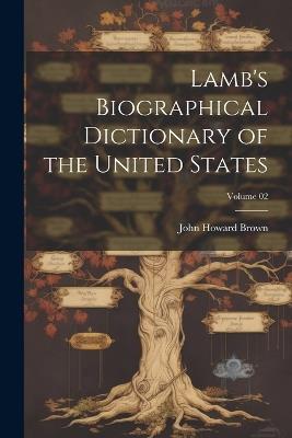 Lamb's Biographical Dictionary of the United States; Volume 02 - John Howard Brown - cover