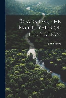 Roadsides, the Front Yard of the Nation - J M 1896- Bennett - cover