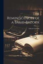 The Reminiscences of a Bashi-Bazouk