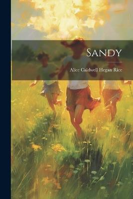 Sandy - Alice Caldwell Hegan Rice - cover
