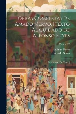 Obras completas de Amado Nervo. [Texto al cuidado de Alfonso Reyes; ilustraciones de Marco]; Volume 27 - Amado Nervo,Alfonso Reyes - cover