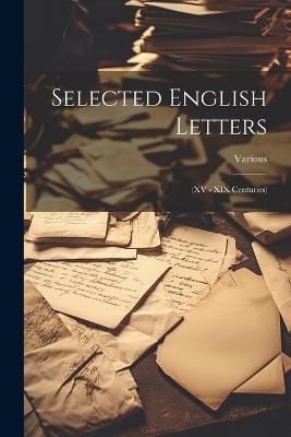 Selected English Letters: (XV - XIX Centuries) - Various - cover