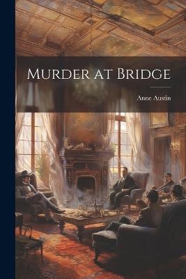 Murder at Bridge - Anne Austin - cover
