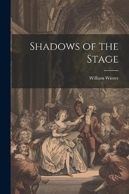 Shadows of the Stage - William Winter - cover
