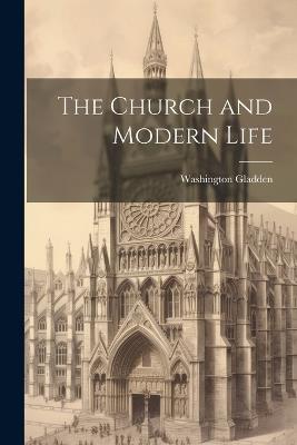 The Church and Modern Life - Washington Gladden - cover