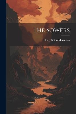 The Sowers - Henry Seton Merriman - cover