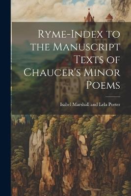 Ryme-index to the Manuscript Texts of Chaucer's Minor Poems - Isabel Marshall and Lela Porter - cover