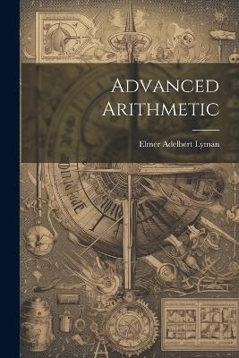 Advanced Arithmetic - Elmer Adelbert Lyman - cover