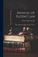 Manual of Patent Law: With an Appendix Upon the Sale of Patents