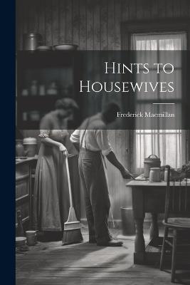 Hints to Housewives - Frederick MacMillan - cover
